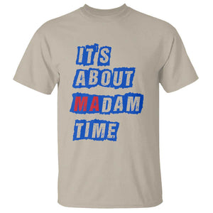 Harris Supporter T Shirt It's About Madam Time Kamala 2024 TS09 Sand Print Your Wear