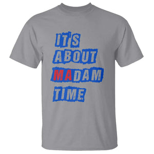 Harris Supporter T Shirt It's About Madam Time Kamala 2024 TS09 Sport Gray Print Your Wear