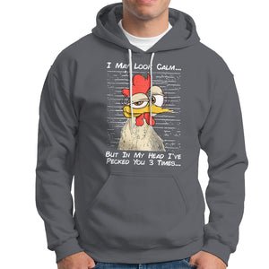 I May Look Calm But In My Head I've Pecked You 3 Times Chicken Lover Hoodie TS09 Printyourwear