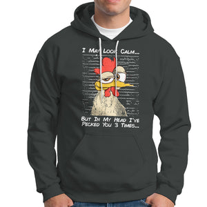 I May Look Calm But In My Head I've Pecked You 3 Times Chicken Lover Hoodie TS09 Printyourwear