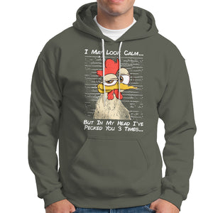 I May Look Calm But In My Head I've Pecked You 3 Times Chicken Lover Hoodie TS09 Printyourwear