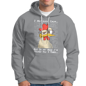 I May Look Calm But In My Head I've Pecked You 3 Times Chicken Lover Hoodie TS09 Printyourwear