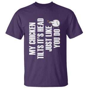 My Chicken Tilts It's Head Just Like You Do Funny T Shirt TS09 Printyourwear