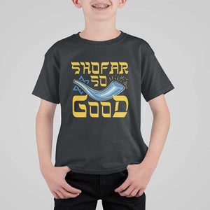 Rosh Hashanah Jewish T Shirt For Kid Funny Shofar So Good TS09 Black Print Your Wear