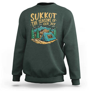 Sukkot Sweatshirt The Season Of Our Joy Jewish Holiday TS09 Dark Forest Green Print Your Wear