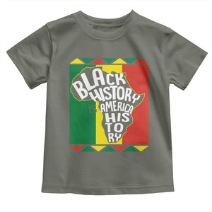 African American Pride Toddler T Shirt Black History Is American History TS09 Military Green Print Your Wear
