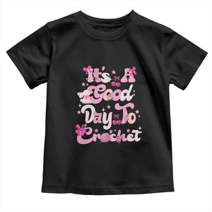 Its A Good Day to Crochet Toddler T Shirt TS09 Black Print Your Wear