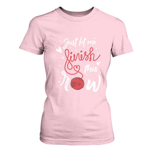 Funny Crochet T Shirt For Women Just Let Me Finish This Row TS09 Light Pink Print Your Wear