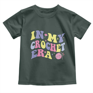 In My Crochet Era Toddler T Shirt TS09 Dark Forest Green Print Your Wear