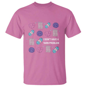 Funny Crochet T Shirt I Don't Have A Yarn Problem Yarn Collecting TS09 Azalea Print Your Wear