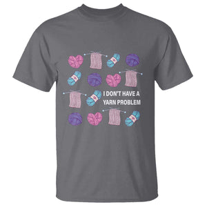 Funny Crochet T Shirt I Don't Have A Yarn Problem Yarn Collecting TS09 Charcoal Print Your Wear