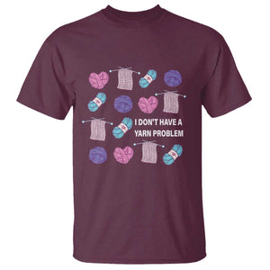 Funny Crochet T Shirt I Don't Have A Yarn Problem Yarn Collecting TS09 Maroon Print Your Wear