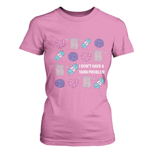 Funny Crochet T Shirt For Women I Don't Have A Yarn Problem Yarn Collecting TS09 Azalea Print Your Wear