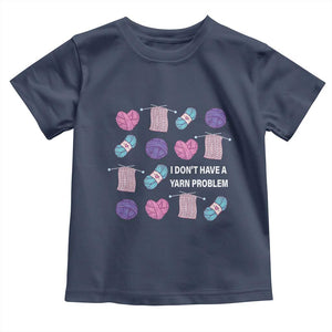 Funny Crochet Toddler T Shirt I Don't Have A Yarn Problem Yarn Collecting TS09 Navy Print Your Wear