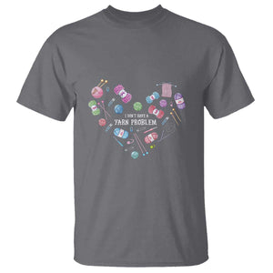 Funny Crochet T Shirt I Don't Have A Yarn Problem Yarn Collecting Knitting TS09 Charcoal Print Your Wear