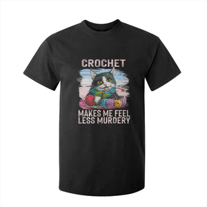 Funny Crochet Cat T Shirt For Kid Crochet Makes Me Feel Less Murdery TS09 Black Print Your Wear