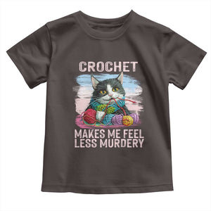 Funny Crochet Cat Toddler T Shirt Crochet Makes Me Feel Less Murdery TS09 Dark Chocolate Print Your Wear