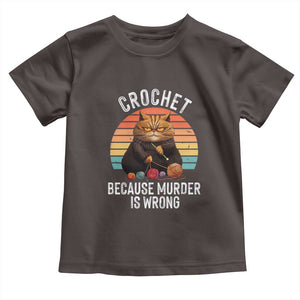 Funny Crochet Cat Toddler T Shirt Because Murder Is Wrong TS09 Dark Chocolate Print Your Wear