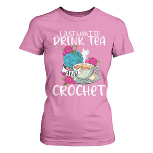 Just Want To Drink Tea And Crochet T Shirt For Women TS09 Azalea Print Your Wear