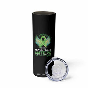 Mental Health Awareness Skinny Tumbler Not All Wounds Are Visible Let's End The Stigma TS09 Print Your Wear