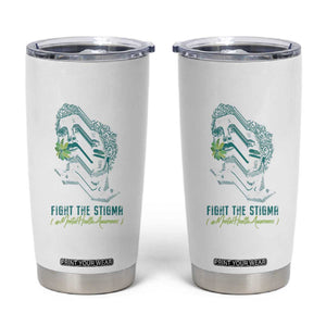 Mental Health Awareness Tumbler Cup Fight The Stigma Aesthetic TS09 White Print Your Wear