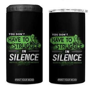 Mental Health Awareness 4 in 1 Can Cooler Tumbler You Don't Have To Struggle In Silence TS09 One Size: 16 oz Black Print Your Wear