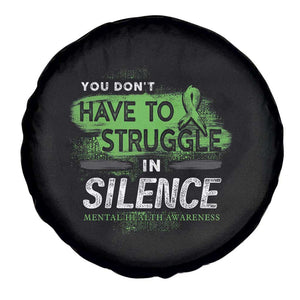 Mental Health Awareness Spare Tire Cover You Don't Have To Struggle In Silence TS09 Print Your Wear