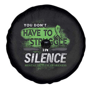 Mental Health Awareness Spare Tire Cover You Don't Have To Struggle In Silence TS09 Print Your Wear