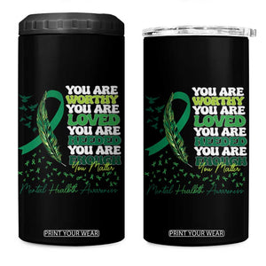 Mental Health Awareness 4 in 1 Can Cooler Tumbler You Are Worthy Loved Needed Enough Green Ribbon TS09 One Size: 16 oz Black Print Your Wear