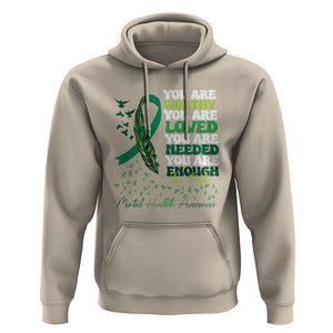 Mental Health Awareness Hoodie You Are Worthy Loved Needed Enough Green Ribbon TS09 Sand Printyourwear