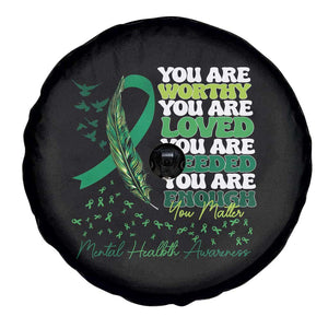 Mental Health Awareness Spare Tire Cover You Are Worthy Loved Needed Enough Green Ribbon TS09 Print Your Wear