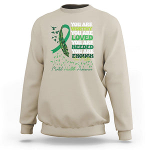 Mental Health Awareness Sweatshirt You Are Worthy Loved Needed Enough Green Ribbon TS09 Sand Printyourwear