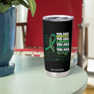 Mental Health Awareness Tumbler Cup You Are Worthy Loved Needed Enough Green Ribbon TS09 Print Your Wear