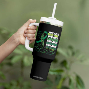 Mental Health Awareness Tumbler With Handle You Are Worthy Loved Needed Enough Green Ribbon TS09 Print Your Wear