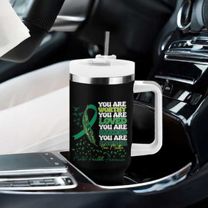 Mental Health Awareness Tumbler With Handle You Are Worthy Loved Needed Enough Green Ribbon TS09 Print Your Wear