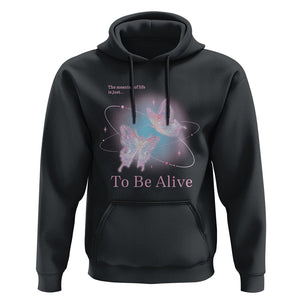 Motivational Mental Health Hoodie The Meaning Of Life Is Just To Be Alive Butterfly TS09 Black Printyourwear