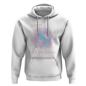 Motivational Mental Health Hoodie The Meaning Of Life Is Just To Be Alive Butterfly TS09 White Printyourwear