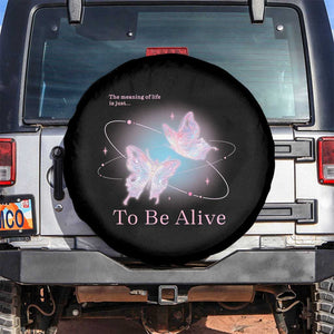 Motivational Mental Health Spare Tire Cover The Meaning Of Life Is Just To Be Alive Butterfly TS09 No hole Black Print Your Wear
