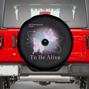 Motivational Mental Health Spare Tire Cover The Meaning Of Life Is Just To Be Alive Butterfly TS09 Black Print Your Wear