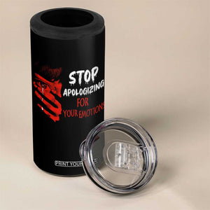 Motivational Mental Health 4 in 1 Can Cooler Tumbler Stop Apologizing For Your Emotions Cry Sadness Girl TS09 Print Your Wear