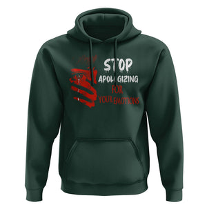 Motivational Mental Health Hoodie Stop Apologizing For Your Emotions Cry Sadness Girl TS09 Dark Forest Green Printyourwear