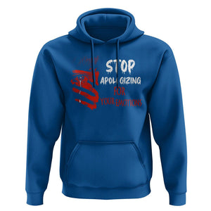 Motivational Mental Health Hoodie Stop Apologizing For Your Emotions Cry Sadness Girl TS09 Royal Blue Printyourwear