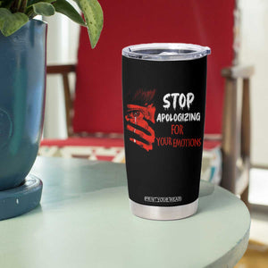 Motivational Mental Health Tumbler Cup Stop Apologizing For Your Emotions Cry Sadness Girl TS09 Print Your Wear