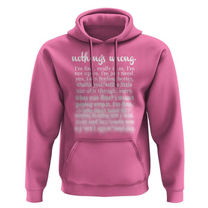 Mental Health Hoodie Nothing's Wrong I'm Fine I'm Not Upset I'm Just Tired TS09 Azalea Print Your Wear