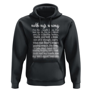 Mental Health Hoodie Nothing's Wrong I'm Fine I'm Not Upset I'm Just Tired TS09 Black Print Your Wear