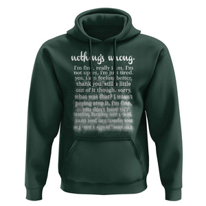 Mental Health Hoodie Nothing's Wrong I'm Fine I'm Not Upset I'm Just Tired TS09 Dark Forest Green Print Your Wear