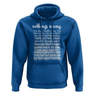 Mental Health Hoodie Nothing's Wrong I'm Fine I'm Not Upset I'm Just Tired TS09 Royal Blue Print Your Wear
