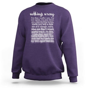 Mental Health Sweatshirt Nothing's Wrong I'm Fine I'm Not Upset I'm Just Tired TS09 Purple Print Your Wear