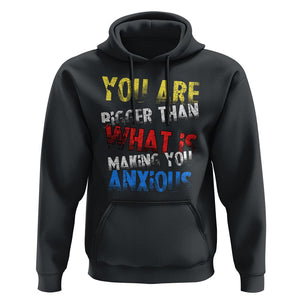 You Are Bigger Than What Is Making You Anxious Hoodie TS09 Black Printyourwear