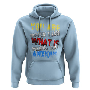 You Are Bigger Than What Is Making You Anxious Hoodie TS09 Light Blue Printyourwear